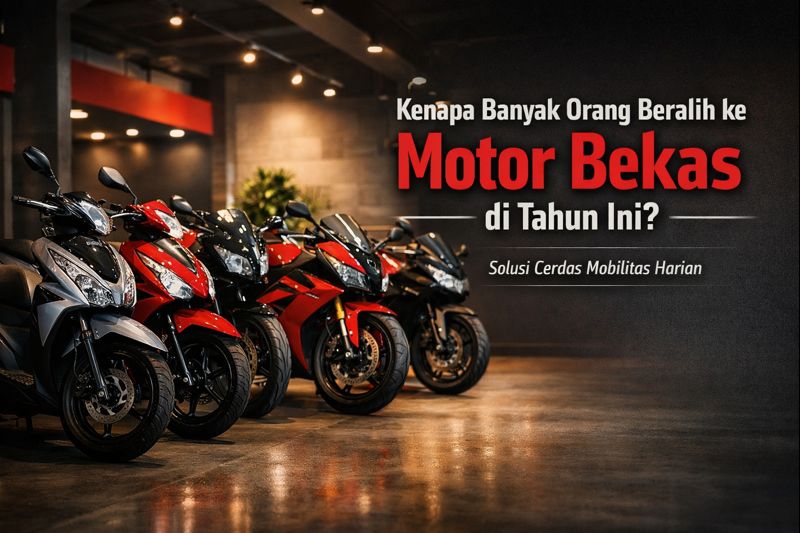 Kenapa Banyak Orang Beralih ke Motor Bekas di Tahun Ini?